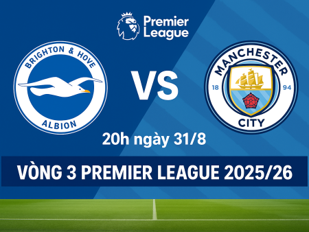 Soi kèo Brighton vs Man City, 20h00 ngày 31/8 – Vòng 3 Premier League 2025/26