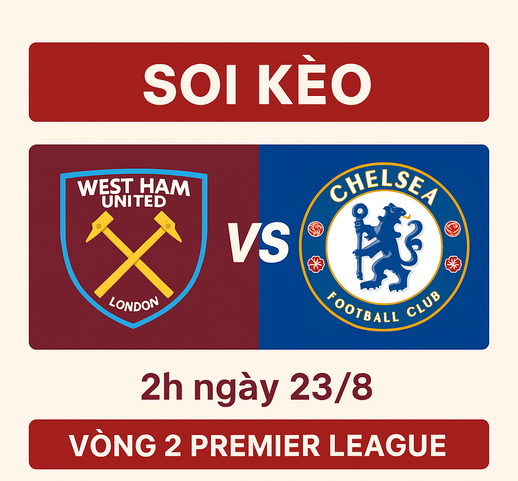 soi kèo West Ham vs Chelsea