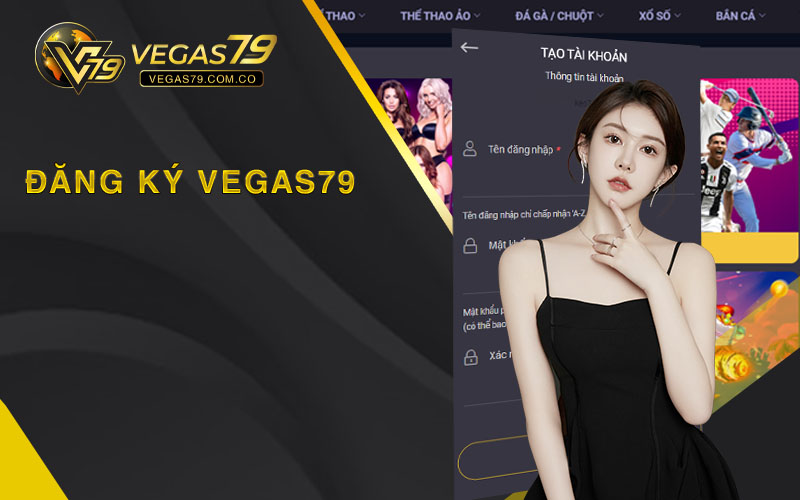 đăng ký tài khoản Vegas79