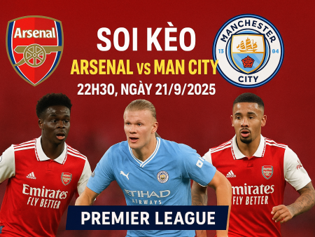 Soi kèo Arsenal vs Man City, 22h30 ngày 21/9/2025 – Vòng 5 Premier League