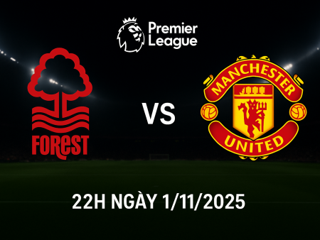 Soi kèo Nottingham vs Man Utd 22h ngày 1/11/2025 – Premier League | Dự đoán, đội hình, tỷ lệ kèo