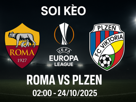 Soi kèo Roma vs Plzen, 24/10 – Nhận định, phân tích & dự đoán tỉ số Europa League
