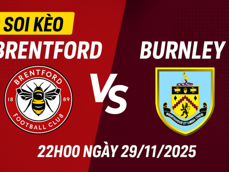 Soi kèo Brentford vs Burnley, 22h ngày 29/11– Premier League