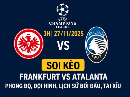 Soi kèo Frankfurt vs Atalanta, 3h ngày 27/11 – Champions League