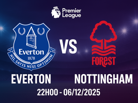 Soi kèo Everton vs Nottingham, 22h ngày 6/12 – Premier League