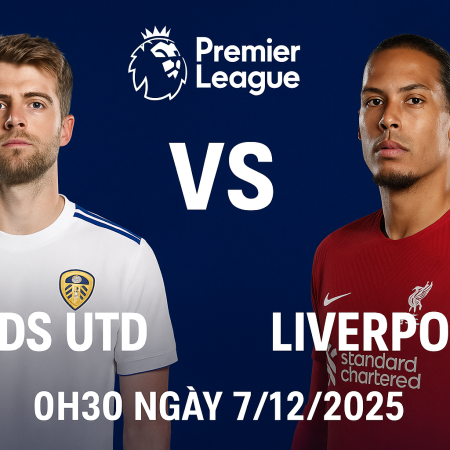 Soi kèo Leeds vs Liverpool, 0h30 ngày 7/12 – Premier League